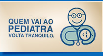Quem vai ao Pediatra volta tranquilo.